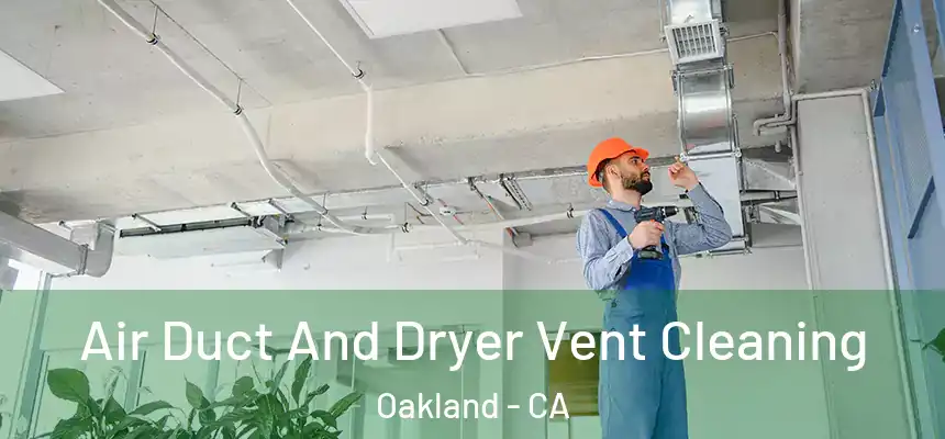  Air Duct And Dryer Vent Cleaning Oakland - CA