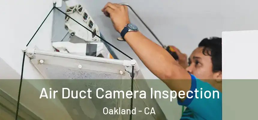  Air Duct Camera Inspection Oakland - CA