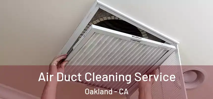  Air Duct Cleaning Service Oakland - CA