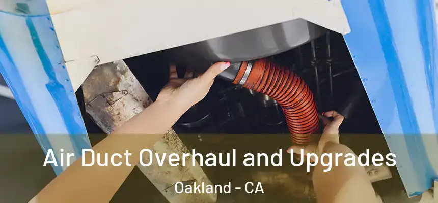  Air Duct Overhaul and Upgrades Oakland - CA