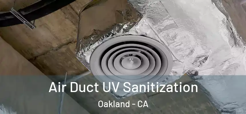  Air Duct UV Sanitization Oakland - CA
