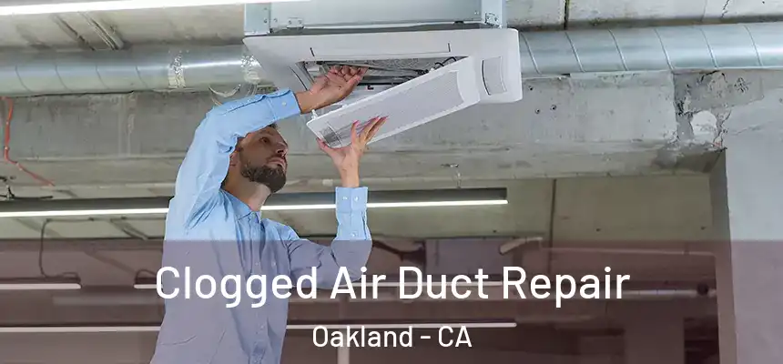  Clogged Air Duct Repair Oakland - CA