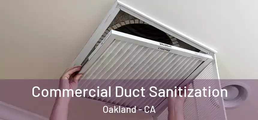 Commercial Duct Sanitization Oakland - CA