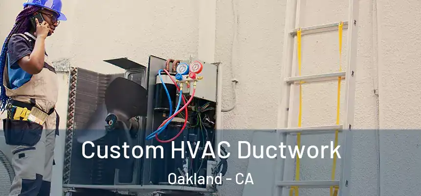 Custom HVAC Ductwork Oakland - CA