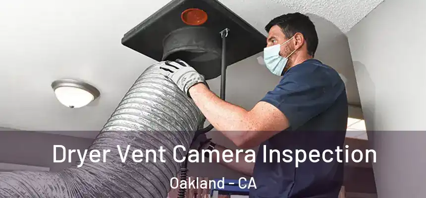  Dryer Vent Camera Inspection Oakland - CA