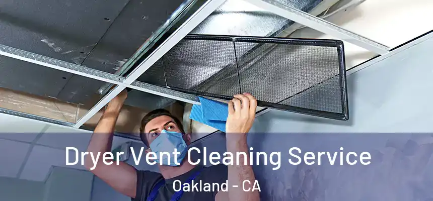 Dryer Vent Cleaning Service Oakland - CA