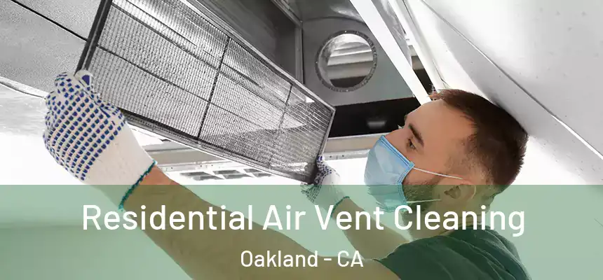  Residential Air Vent Cleaning Oakland - CA